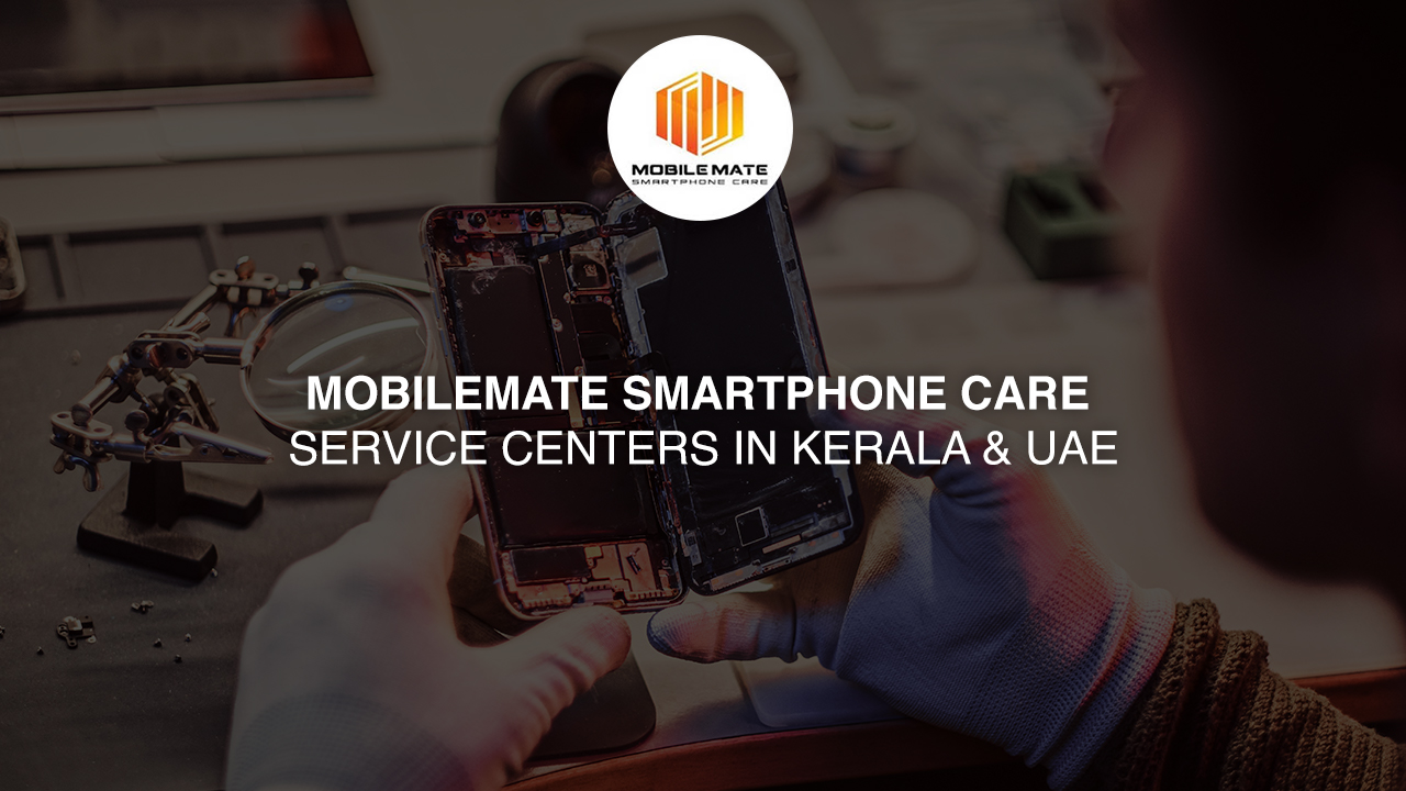 Mobilemate Smartphone Care Service Centers In Kerala & UAE
